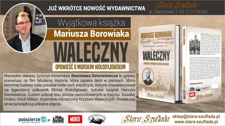 „Waleczny. Opowieść o morskim Wołodyjowskim”. Kolejne niezwykła książka Mariusza Borowiaka