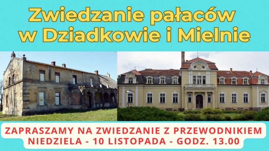 Zapraszamy na zwiedzanie pałaców w Dziadkowie i Mielnie