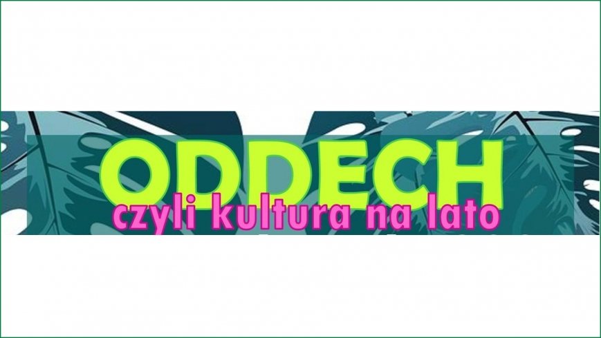 „Oddech czyli kultura na lato”