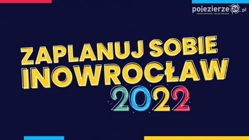 Zaplanuj sobie Inowrocław na 2022 rok 