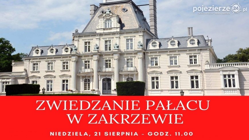 Zapraszamy na ostatnie wakacyjne zwiedzanie pałacu Zakrzewo!