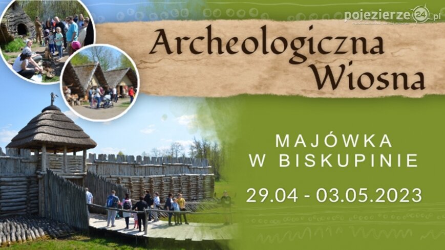 Archeologiczna Wiosna – majówka w Biskupinie!