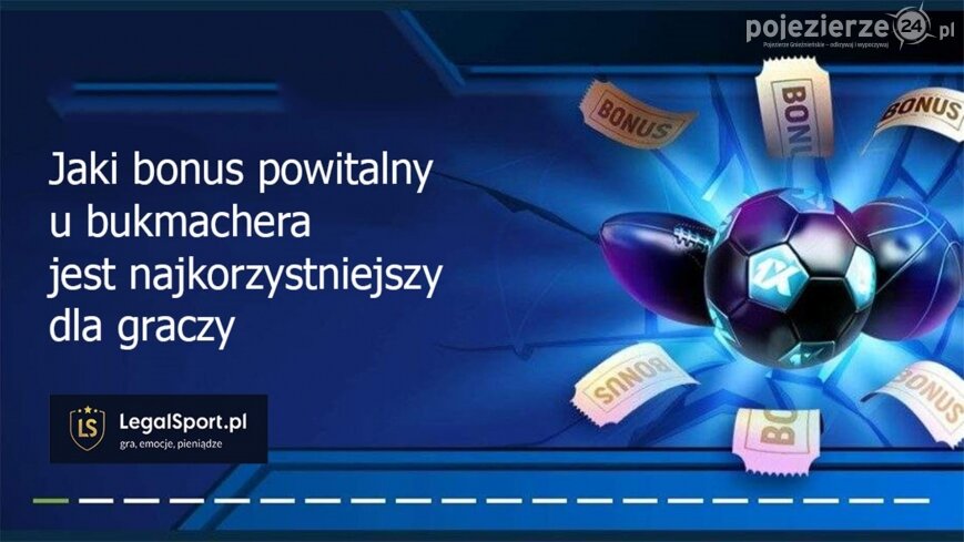 Jaki bonus powitalny u bukmachera jest najkorzystniejszy dla graczy?