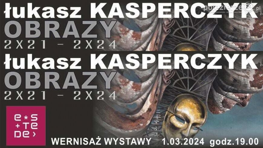 2X21-2X24. Obrazy Łukasza Kasperczyka w CK eSTeDe