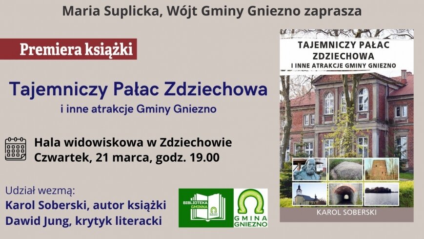 „Tajemniczy Pałac Zdziechowa i inne atrakcje Gminy Gniezno” – premiera książki!