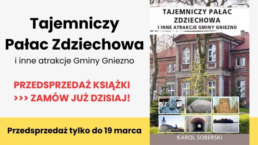 Przedsprzedaż książki „Tajemniczy Pałac Zdziechowa i inne atrakcje Gminy Gniezno”