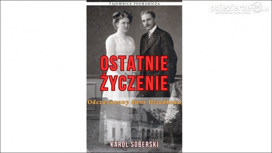 „Ostatnie życzenie. Odczarowany dwór Dziadkowo”