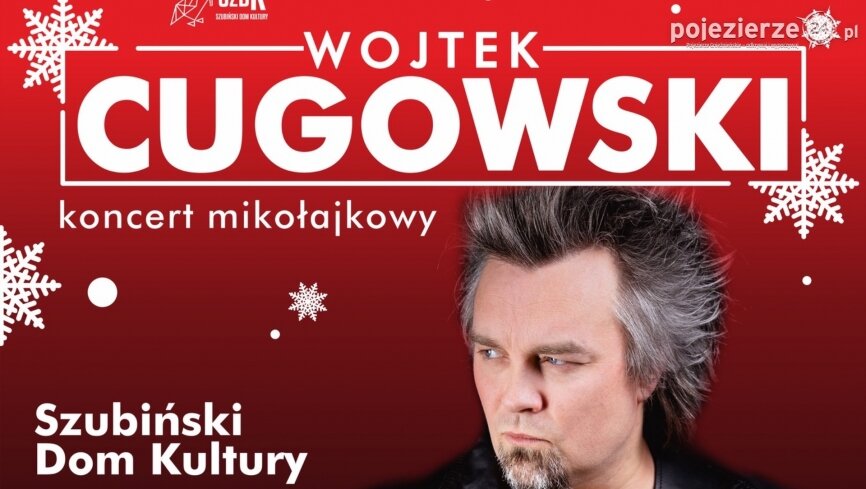 Mikołajkowy koncert Wojtka Cugowskiego w Szubinie!