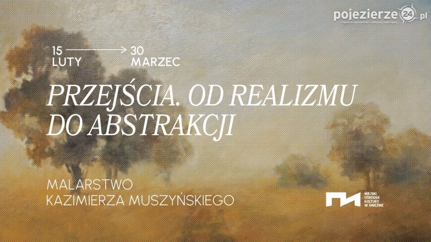 „Przejścia. Od realizmu do abstrakcji. Malarstwo Kazimierza Muszyńskiego”