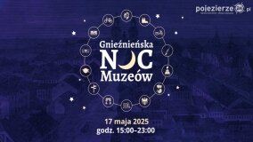 Gnieźnieńska Noc Muzeów tuż, tuż...