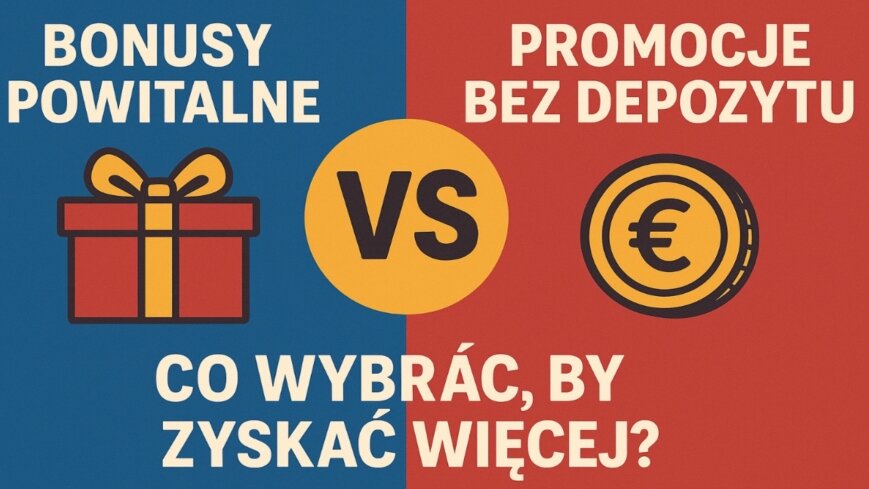 Bonusy powitalne vs. promocje bez depozytu: Co wybrać, by zyskać więcej?