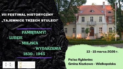 VII Festiwal Historyczny „Tajemnice Trzech Stuleci” już w marcu w Pałacu Rybieniec!