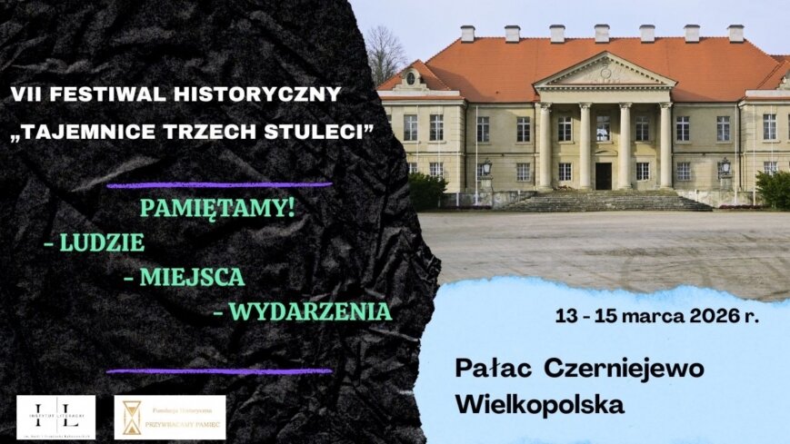 Zapraszamy na VII Festiwal Historyczny „Tajemnice Trzech Stuleci” do Pałacu Czerniejewo!