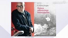 „Ekstaza miłosiernego Samarytanina” – spotkanie z książką ks. prof. Andrzeja Draguły