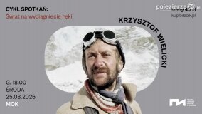 Świat na wyciągnięcie ręki: spotkanie z Krzysztofem Wielickim