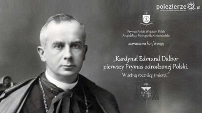„Kardynał Edmund Dalbor pierwszy Prymas odrodzonej Polski”