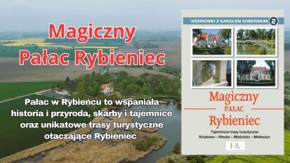 „Magiczny Pałac Rybieniec” – książka o wyjątkowych miejscach w sercu Wielkopolski!