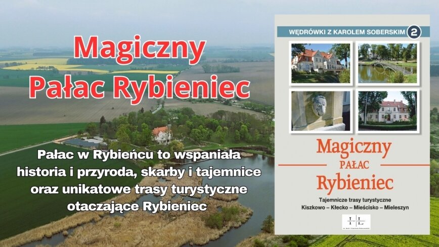 „Magiczny Pałac Rybieniec” – książka o wyjątkowych miejscach w sercu Wielkopolski!