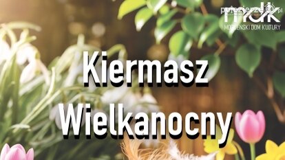 Kiermasz Wielkanocny w Mogilnie!