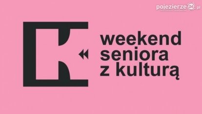 „Weekend Seniora z Kulturą”