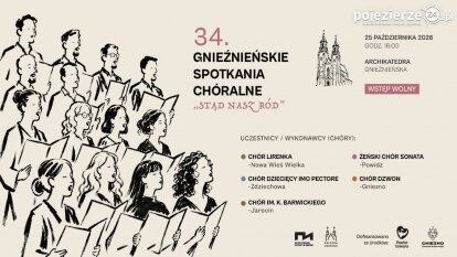 34. Gnieźnieńskie Spotkania Chóralne „Stąd nasz ród”