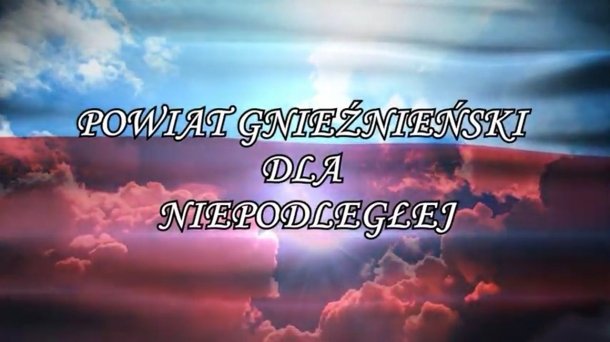 „Powiat Gnieźnieński dla Niepodległej”