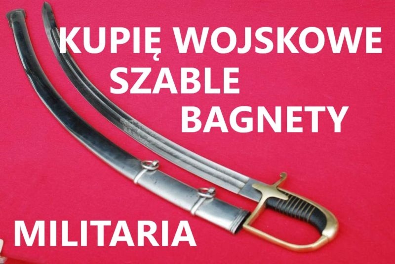 KUPIĘ WOJSKOWE SZABLE, BAGNETY, KORDZIKI, NOŻE, MILITARIA