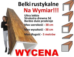 Belki rustykalne na wymiar, IMITACJA drewna także duże przekroje - zdjęcie 1