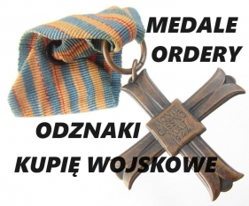 KUPIĘ WOJSKOWE MEDALE, ORDERY, ODZNAKI, ODZNACZENIA KONTAKT 694972047 - zdjęcie 1